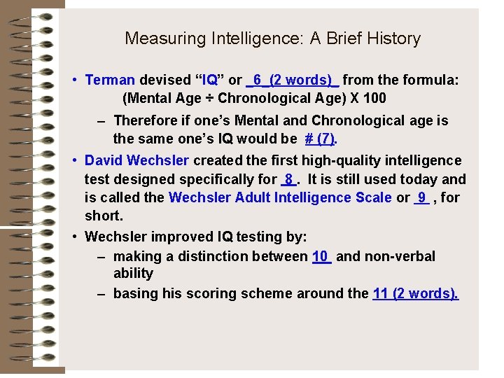 Measuring Intelligence: A Brief History • Terman devised “IQ” or _6_(2 words)_ from the