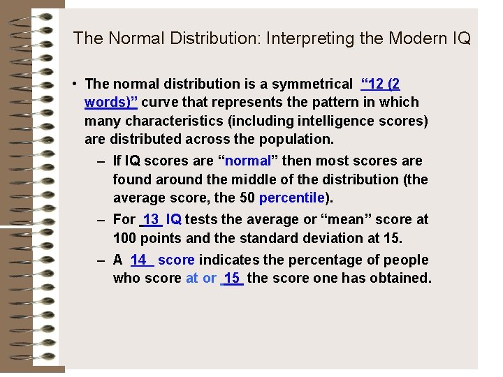 The Normal Distribution: Interpreting the Modern IQ • The normal distribution is a symmetrical