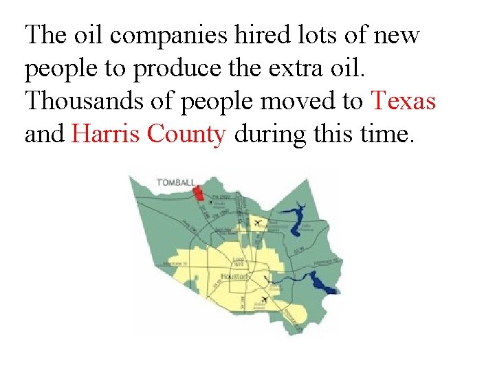 The oil companies hired lots of new people to produce the extra oil. Thousands