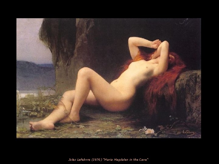 Jules Lefebvre (1876) “Maria Magdalen in the Cave“ 