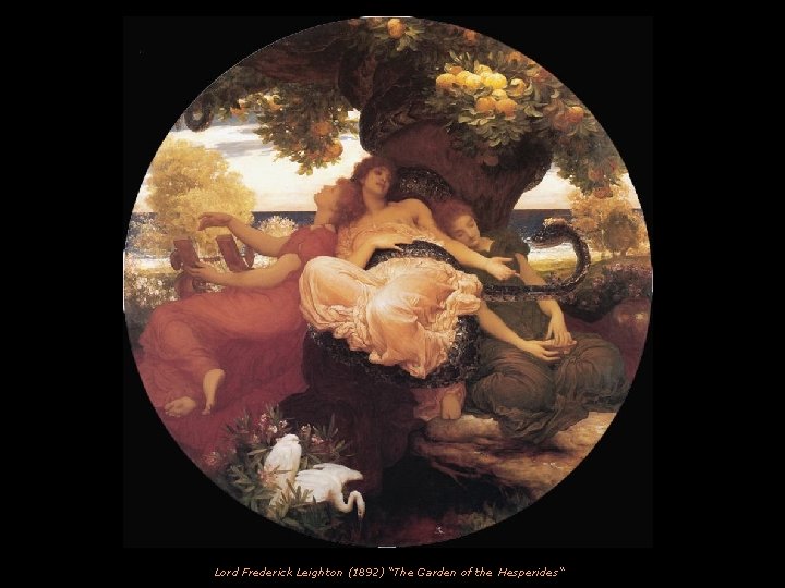 Lord Frederick Leighton (1892) “The Garden of the Hesperides“ 