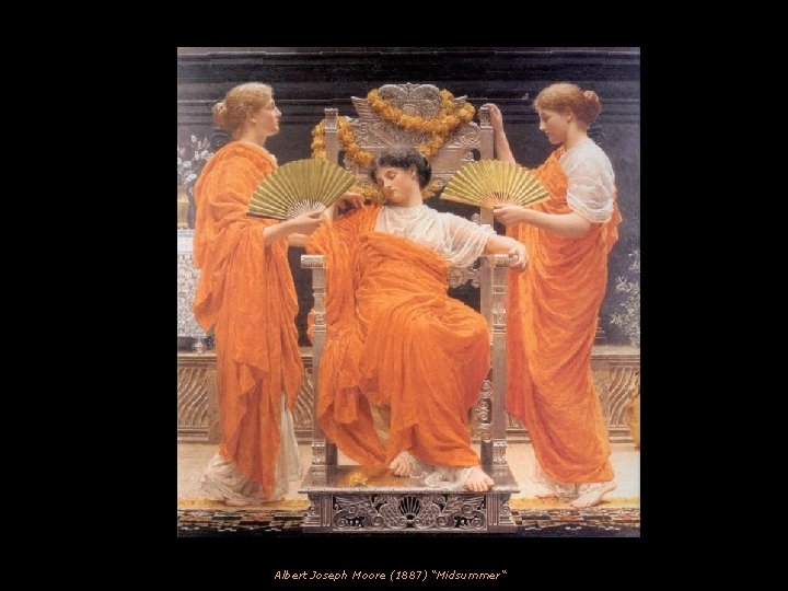 Albert Joseph Moore (1887) “Midsummer“ 