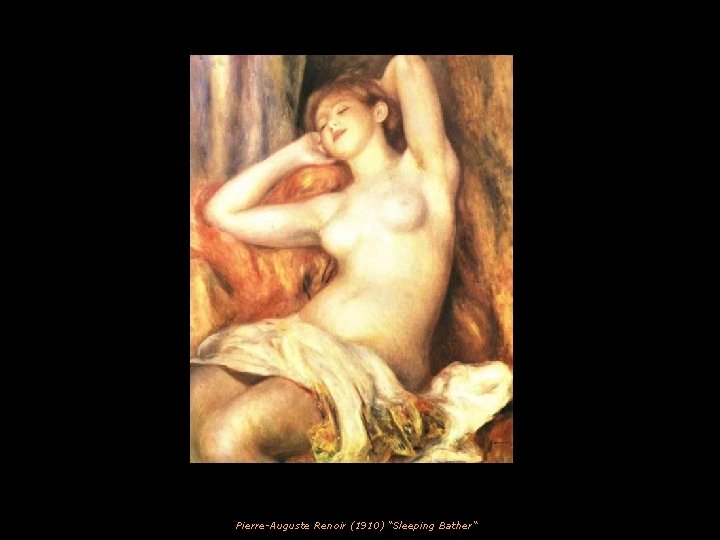 Pierre-Auguste Renoir (1910) “Sleeping Bather“ 