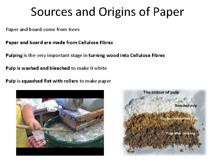 Sources and Origins of Paper and board come from trees Paper and board are