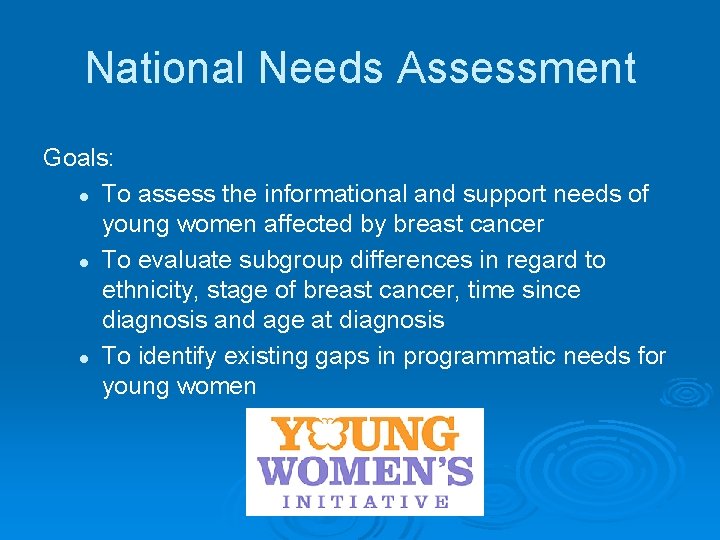 National Needs Assessment Goals: l To assess the informational and support needs of young