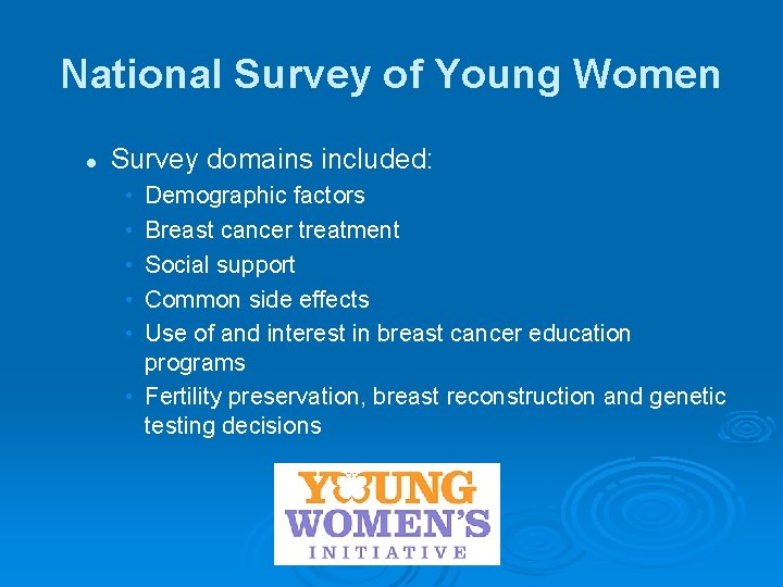 National Survey of Young Women l Survey domains included: • • • Demographic factors