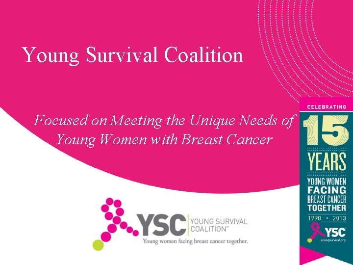 ] Young Survival Coalition Focused on Meeting the Unique Needs of Young Women with