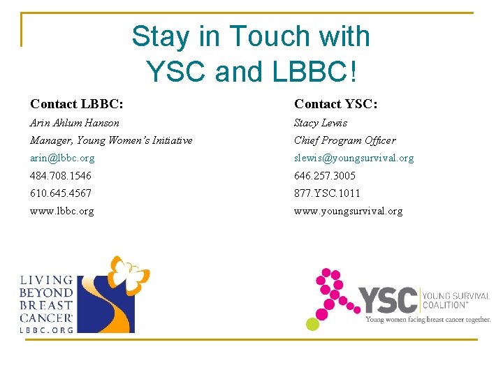 Stay in Touch with YSC and LBBC! Contact LBBC: Contact YSC: Arin Ahlum Hanson