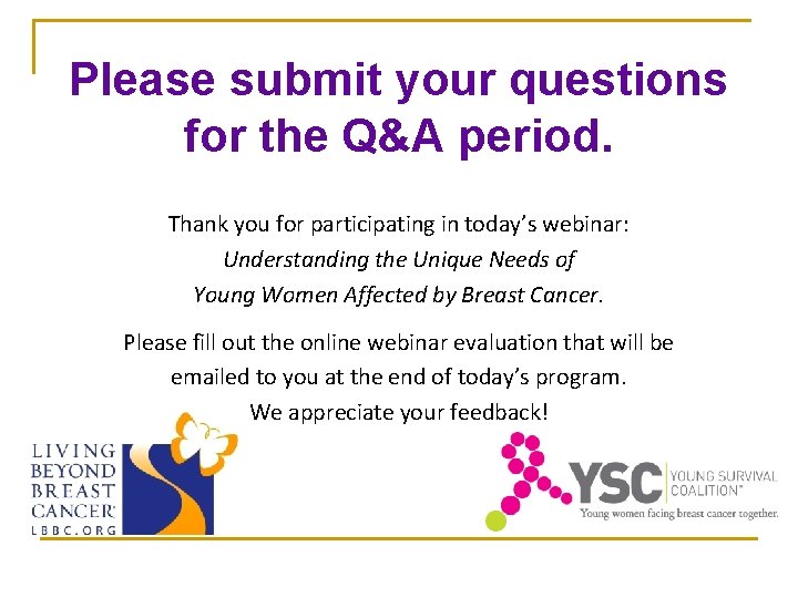 Please submit your questions for the Q&A period. Thank you for participating in today’s
