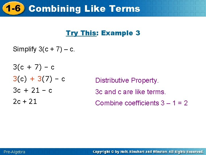 1 -6 Combining Like Terms Try This: Example 3 Simplify 3(c + 7) –