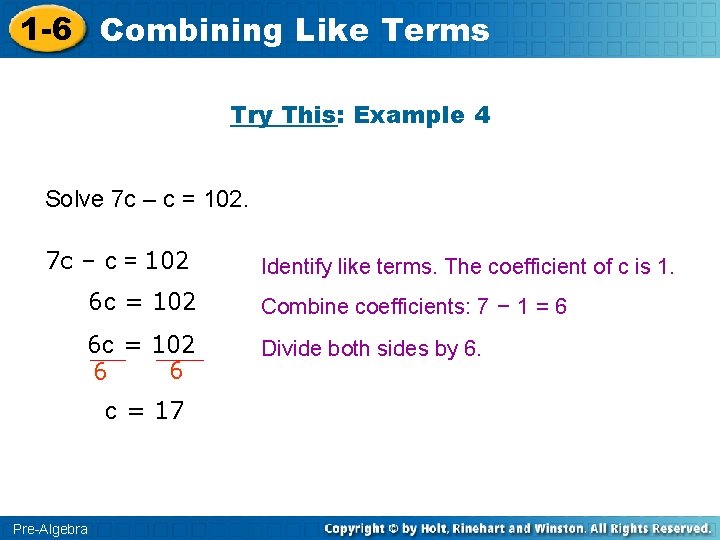 1 -6 Combining Like Terms Try This: Example 4 Solve 7 c – c