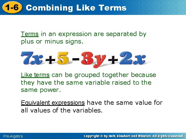 1 -6 Combining Like Terms in an expression are separated by plus or minus