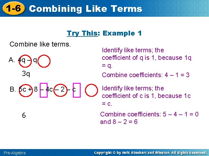 1 -6 Combining Like Terms Try This: Example 1 Combine like terms. A. 4