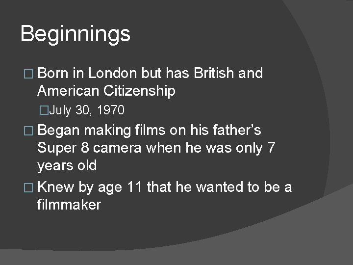 Beginnings � Born in London but has British and American Citizenship �July 30, 1970