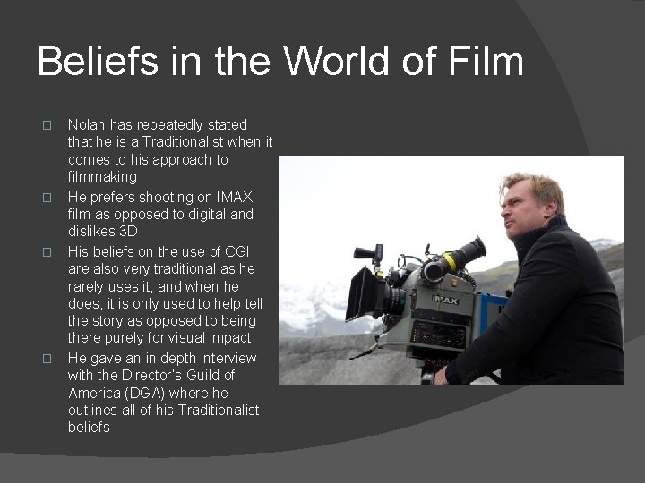 Beliefs in the World of Film � � Nolan has repeatedly stated that he