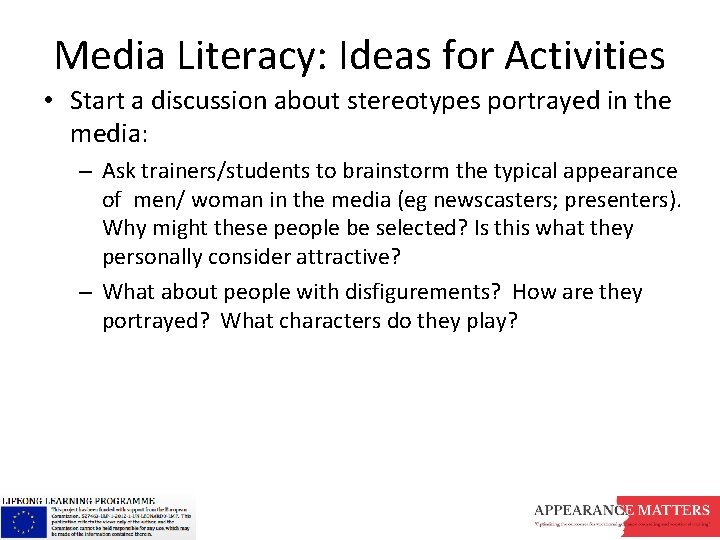 Media Literacy: Ideas for Activities • Start a discussion about stereotypes portrayed in the