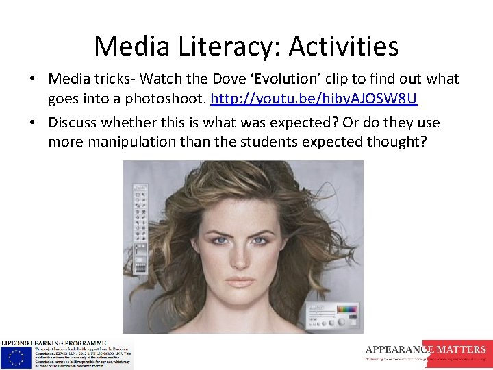 Media Literacy: Activities • Media tricks- Watch the Dove ‘Evolution’ clip to find out