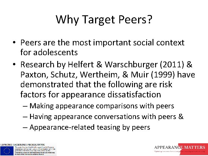 Why Target Peers? • Peers are the most important social context for adolescents •