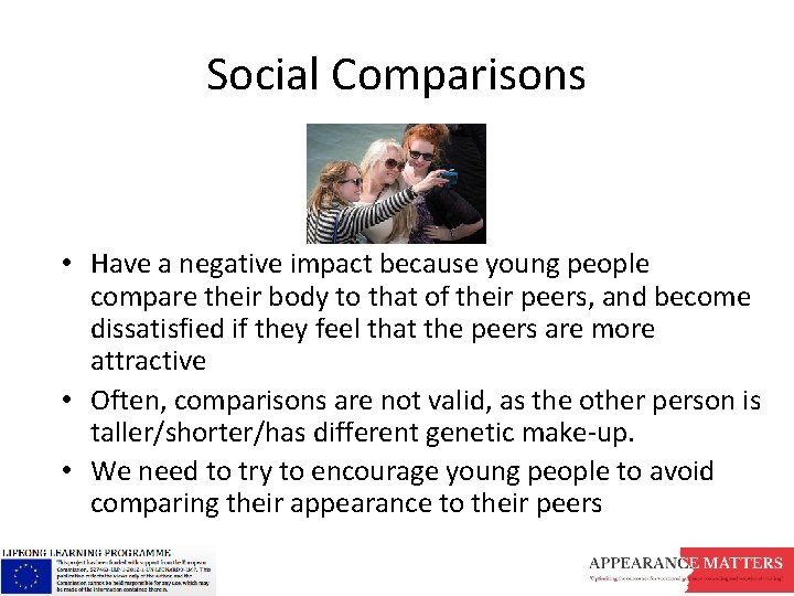 Social Comparisons • Have a negative impact because young people compare their body to
