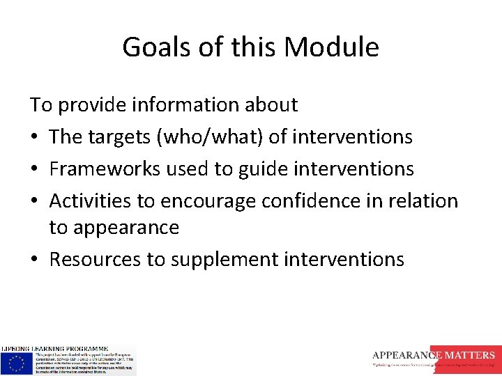 Goals of this Module To provide information about • The targets (who/what) of interventions