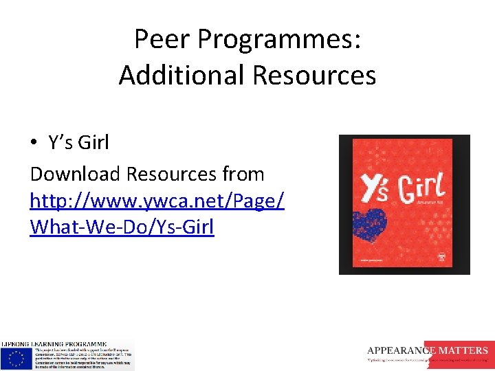 Peer Programmes: Additional Resources • Y’s Girl Download Resources from http: //www. ywca. net/Page/