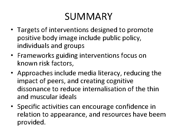 SUMMARY • Targets of interventions designed to promote positive body image include public policy,