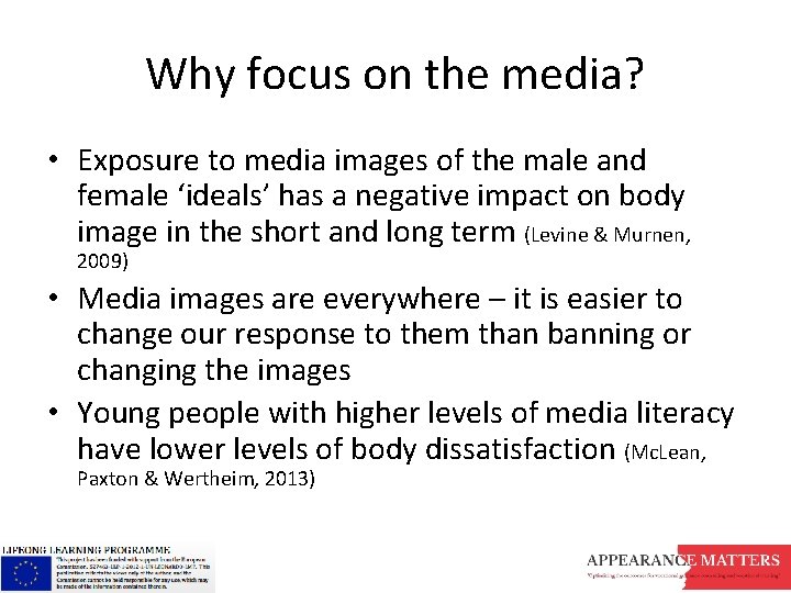Why focus on the media? • Exposure to media images of the male and