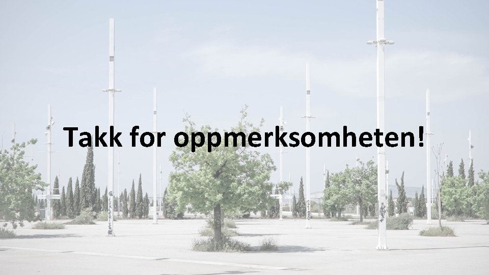 Takk for oppmerksomheten! 