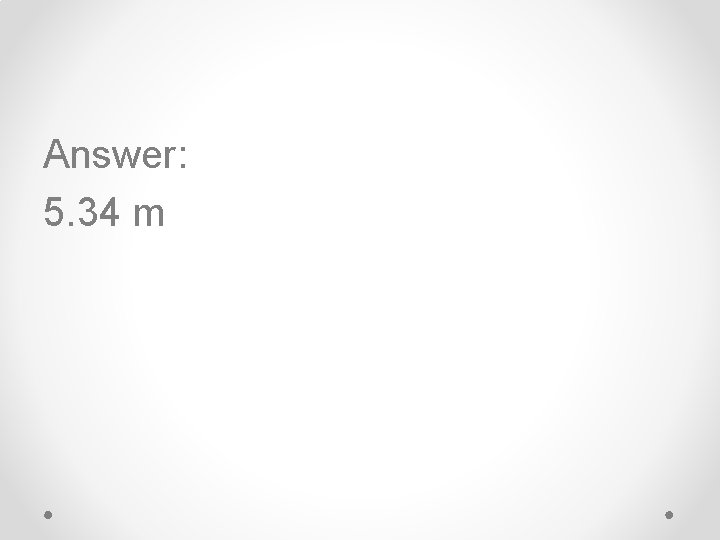 Answer: 5. 34 m 