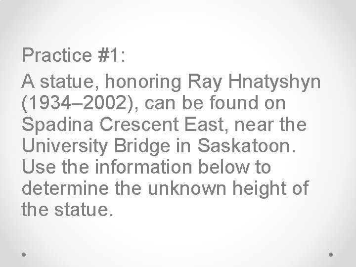 Practice #1: A statue, honoring Ray Hnatyshyn (1934– 2002), can be found on Spadina