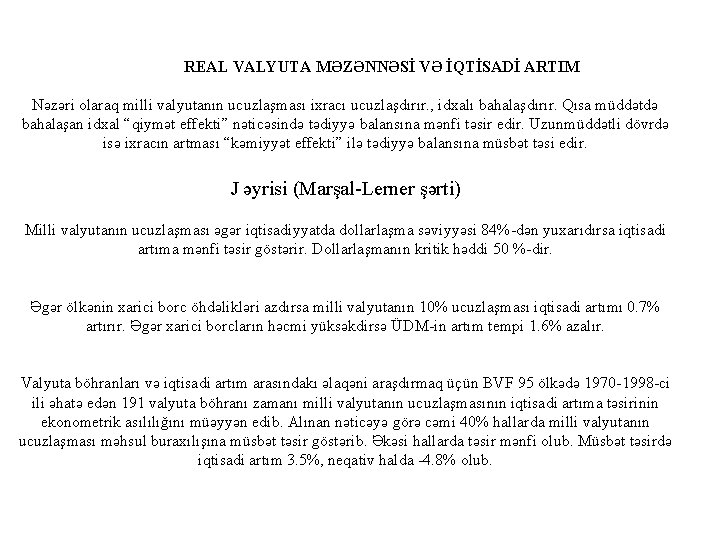 REAL VALYUTA MƏZƏNNƏSİ VƏ İQTİSADİ ARTIM Nəzəri olaraq milli valyutanın ucuzlaşması ixracı ucuzlaşdırır. ,