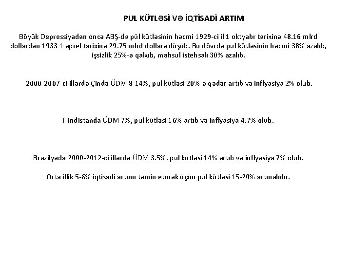 PUL KÜTLƏSİ VƏ İQTİSADİ ARTIM Böyük Depressiyadan öncə ABŞ-da pül kütləsinin həcmi 1929 -ci