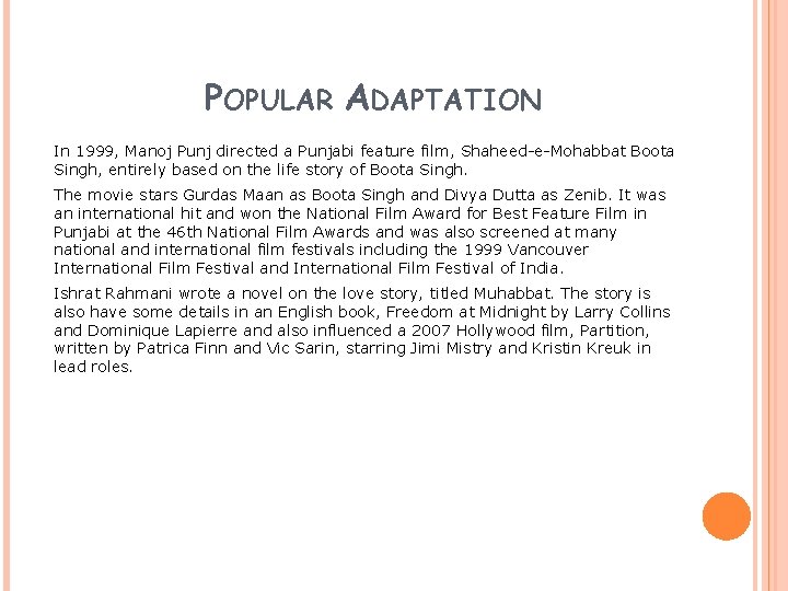 POPULAR ADAPTATION In 1999, Manoj Punj directed a Punjabi feature film, Shaheed-e-Mohabbat Boota Singh,