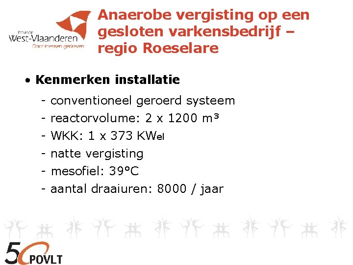 Anaerobe vergisting op een gesloten varkensbedrijf – regio Roeselare • Kenmerken installatie - conventioneel