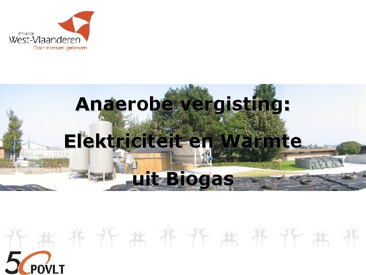 Anaerobe vergisting: Elektriciteit en Warmte uit Biogas 