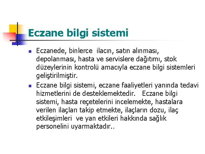 Eczane bilgi sistemi n n Eczanede, binlerce ilacın, satın alınması, depolanması, hasta ve servislere