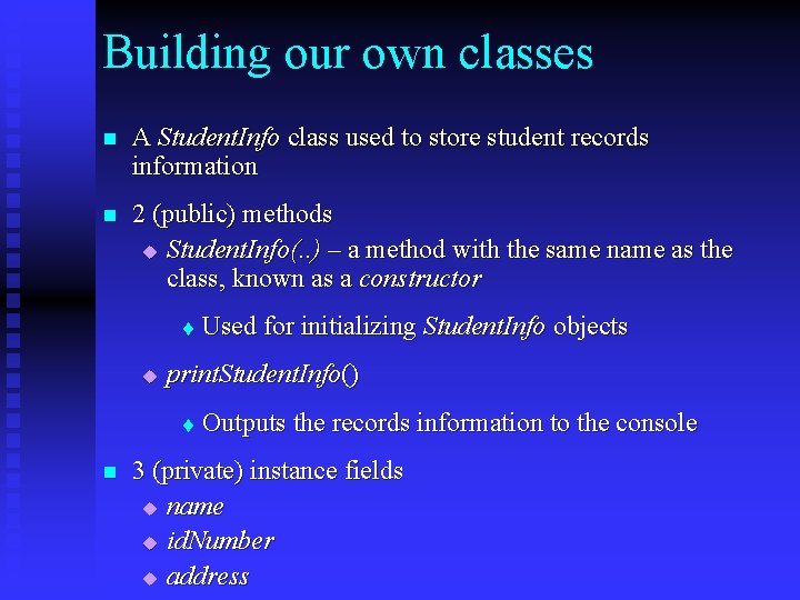 Building our own classes n A Student. Info class used to store student records Building our own classes n A Student. Info class used to store student records