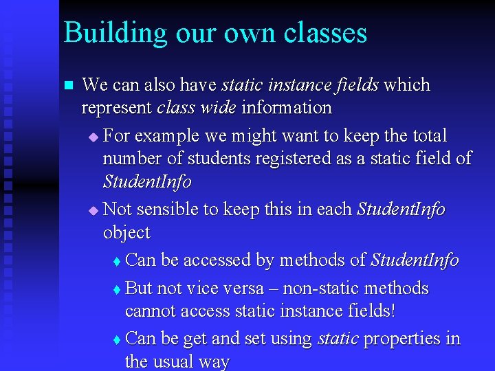 Building our own classes n We can also have static instance fields which represent Building our own classes n We can also have static instance fields which represent