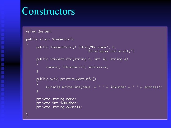 Constructors using System; public class Student. Info { public Student. Info() {this(“No name”, 0, Constructors using System; public class Student. Info { public Student. Info() {this(“No name”, 0,