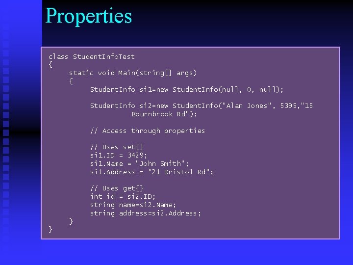 Properties class Student. Info. Test { static void Main(string[] args) { Student. Info si