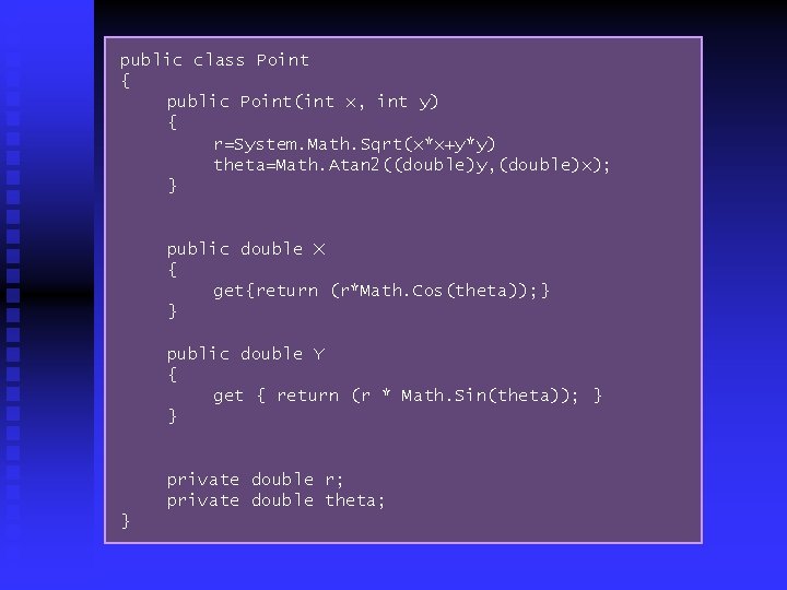 public class Point { public Point(int x, int y) { r=System. Math. Sqrt(x*x+y*y) theta=Math. public class Point { public Point(int x, int y) { r=System. Math. Sqrt(x*x+y*y) theta=Math.