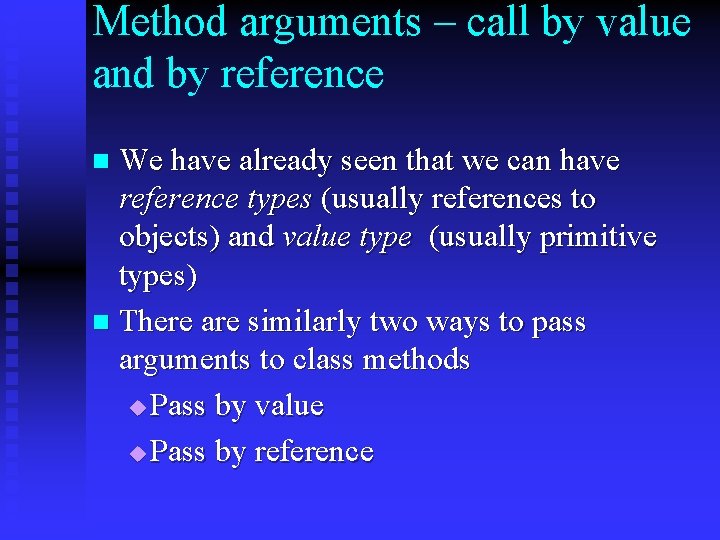 Method arguments – call by value and by reference We have already seen that Method arguments – call by value and by reference We have already seen that