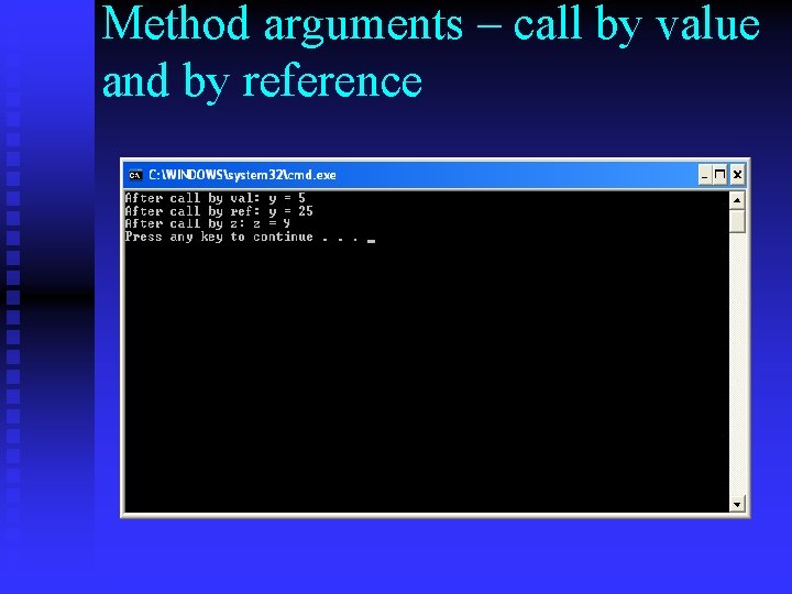 Method arguments – call by value and by reference Method arguments – call by value and by reference