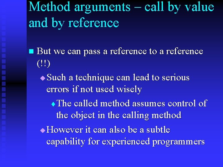 Method arguments – call by value and by reference n But we can pass Method arguments – call by value and by reference n But we can pass