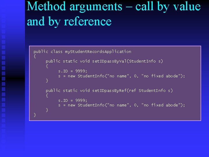 Method arguments – call by value and by reference public class my. Student. Records. Method arguments – call by value and by reference public class my. Student. Records.