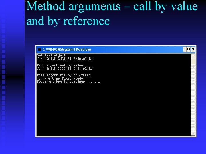 Method arguments – call by value and by reference Method arguments – call by value and by reference