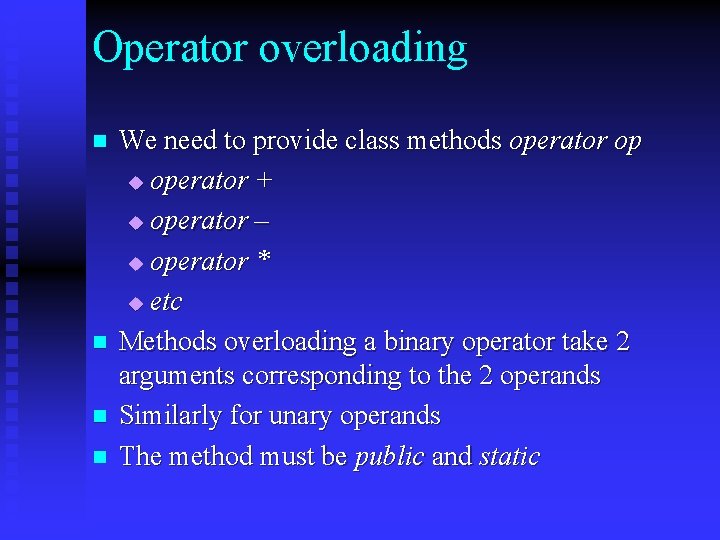 Operator overloading n n We need to provide class methods operator op u operator Operator overloading n n We need to provide class methods operator op u operator