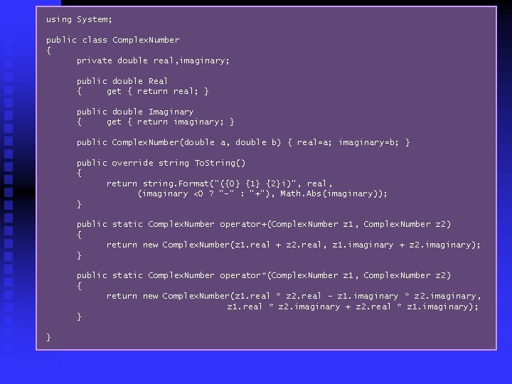 using System; public class Complex. Number { private double real, imaginary; public double Real using System; public class Complex. Number { private double real, imaginary; public double Real