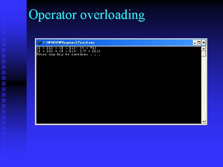 Operator overloading Operator overloading