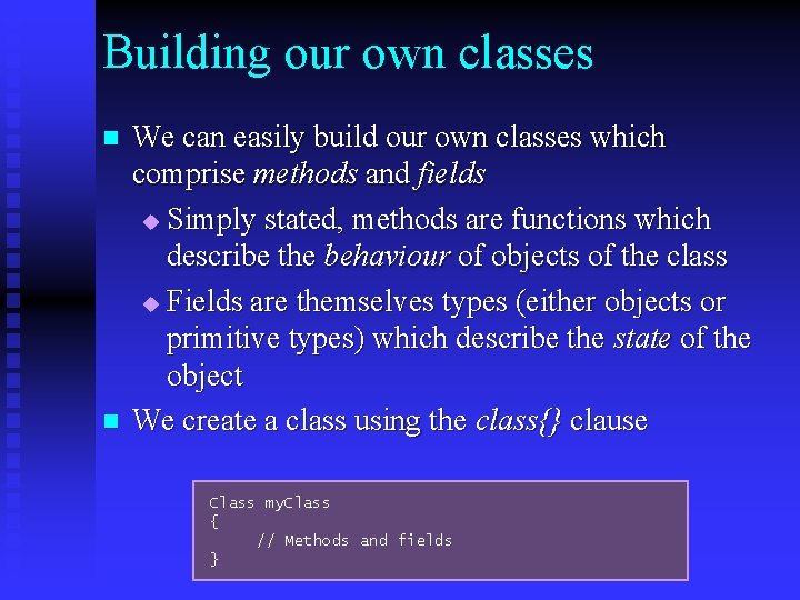 Building our own classes n n We can easily build our own classes which Building our own classes n n We can easily build our own classes which